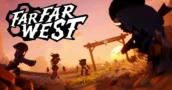 Far Far West arriva in accesso anticipato – Vale la pena lo shooter cooperativo?