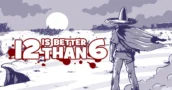 Ottieni 12 Is Better Than 6 gratis su Steam per il suo decimo anniversario