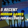 5  giochi horror recenti che puoi giocare per Halloween