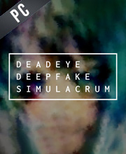 Deadeye Deepfake Simulacrum Pc
