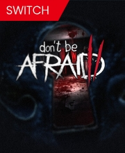 Don’t Be Afraid 2 Switch