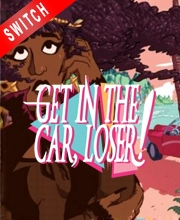 Get in the Car, Loser! Switch