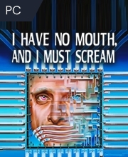 I Have No Mouth and I Must Scream Pc