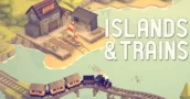 Islands & Trains: un piccolo gioiello rilassante a un prezzo sorprendente