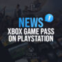 Xbox Game Pass su PlayStation: Sta Davvero Accadendo?