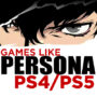 I 10 Migliori Giochi Come Persona su PS4/PS5
