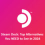 Steam Deck. Le Migliori Alternative Da Vedere Assolutamente nel 2024