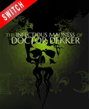 The Infectious Madness of Doctor Dekker Switch