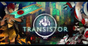 Prendi Transistor con l'80% di Sconto - Compatibile con Steam Deck Verificato