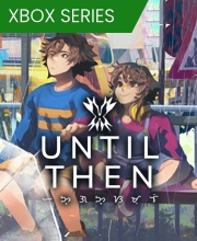 Until Then Xbox Series X