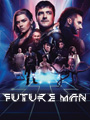 Dove vedere Future Man in streaming e Video on demand
