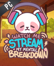 Watch Me Stream My Mental Breakdown Pc