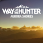 Way of the Hunter: Trailer del DLC Aurora Shores e data di uscita