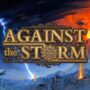 Against the Storm ora Epico con il 35% di sconto