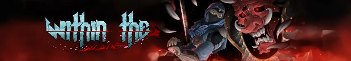 UN GIOCO ARCADE DI NINJA BASATO SULL’INFILTRAZIONE: WITHIN THE BLADE