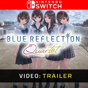 BLUE REFLECTION Quartet Nintendo Switch - Trailer