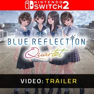 BLUE REFLECTION Quartet Nintendo Switch 2 - Trailer