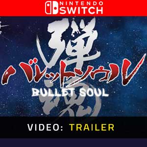 BULLET SOUL Nintendo Switch- Rimorchio video