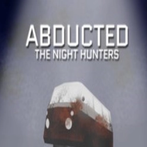 Abducted The Night Hunters