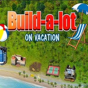 Build A Lot 6 On Vacation