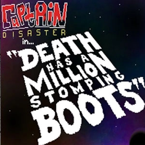 Captain Disaster in Death Has A Million Stomping Boots