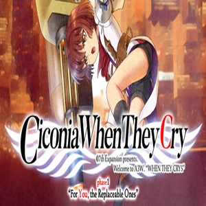 Ciconia When They Cry Phase 1 For You the Replaceable Ones Pc