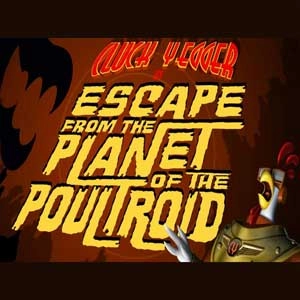 Cluck Yegger in Escape From The Planet of The Poultroid Pc