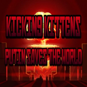 Kicking Kittens Putin Saves The World Pc