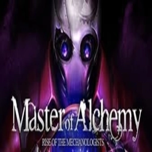 Master Of Alchemy Rise Of The Mechanologists