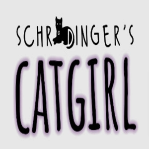Schrodinger’s Catgirl