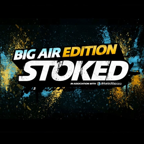 Stoked Big Air Edition