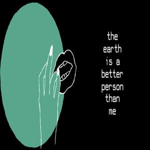 the earth is a better person than me Pc