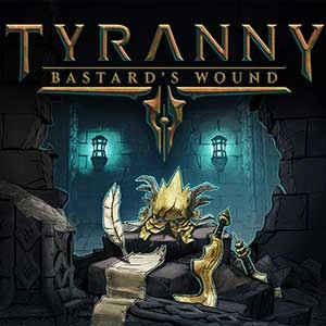 Tyranny Bastard's Wound
