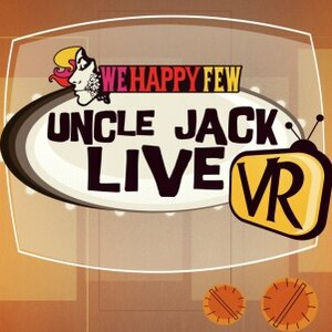 We Happy Few Uncle Jack Live VR