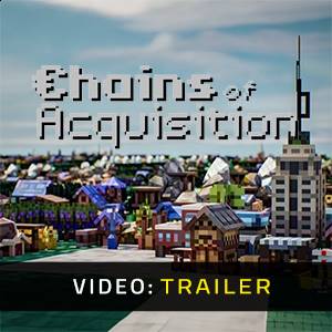 Chains of Acquisition Trailer del Video