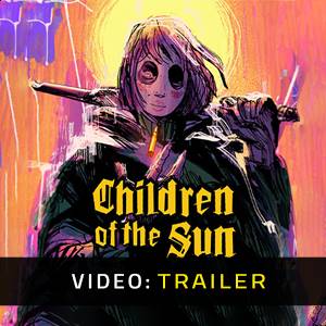 Children of the Sun Trailer del video