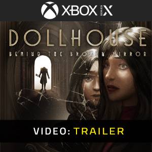 Dollhouse Behind the Broken Mirror Xbox Series X - Trailer Video
