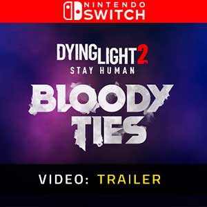 Dying Light 2 Stay Human Bloody Ties - Rimorchio video