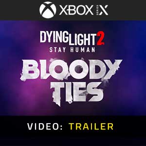 Dying Light 2 Stay Human Bloody Ties - Rimorchio video