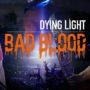 Dying Light Bad Blood Diretto a Steam Early Access il mese prossimo