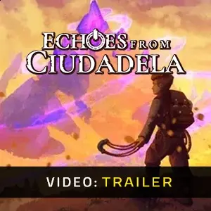 Echoes From Ciudadela - Video Trailer