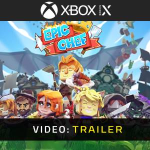 Epic Chef Xbox Series - Trailer