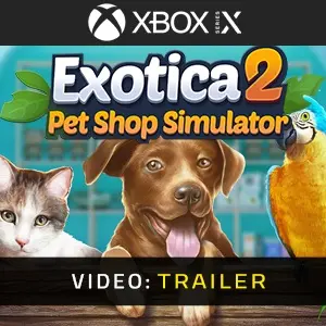 Exotica 2: Pet Shop Simulator Xbox Series - Trailer