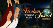 Broken Sword ritorna in 4K: The Smoking Mirror – Reforged annunciato