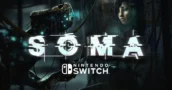 SOMA sbarca su Nintendo Switch a Luglio — Preparati all’Incubo Sott’acqua