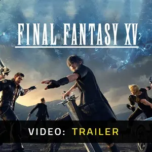 Final Fantasy 15 - Trailer Video