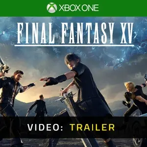 Final Fantasy 15 Xbox One - Trailer Video