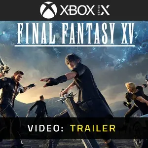 Final Fantasy 15 Xbox Series - Trailer Video