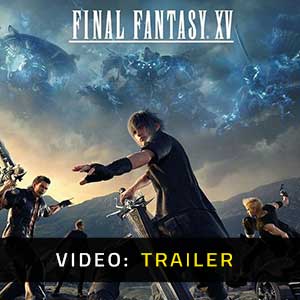 Final Fantasy 15 - Trailer Video