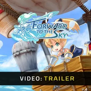 Forward to the Sky – Trailer